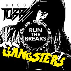 Rico Tubbs - Gangsters (Run The Breaks Remix)