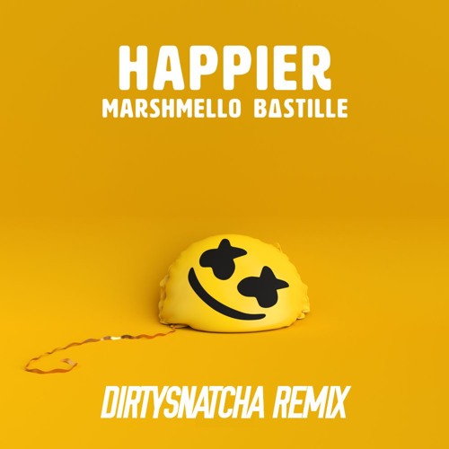 Marshmello Ft. Bastille - Happier (DirtySnatcha Remix)