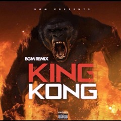 King Kong - BGM(Busy Getting Money )Remix