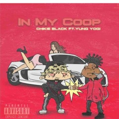 CHIKIEBLACK & YUNG YOGI - IN MY COOP