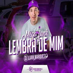 MEGA FUNK - LEMBRA DE MIM - DJ LUAN MARQUES