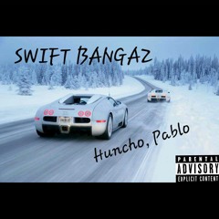 Swift Bangaz - Huncho.jr, Pablo