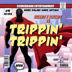 Tripppin Trippin