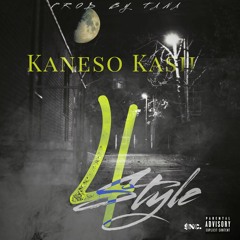 4Style x Kane$oKa$h (Prod By Tana)