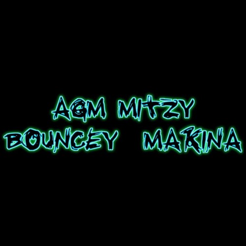 DJ AGM MCMitzy Bouncy Makina