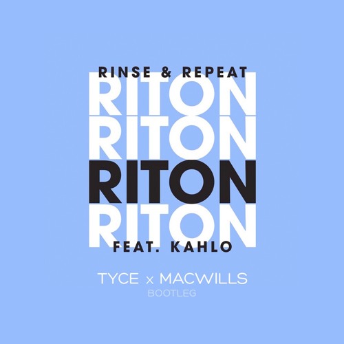 Rinse And Repeat - (Tyce X MacWills Bootleg) FREE DL