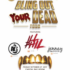 Bling out your dead x Live  for Ill Phill @ Capital Ballroom.