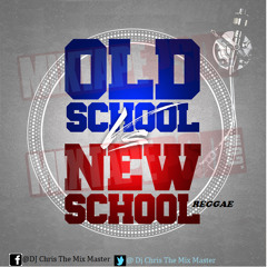 Dj Chris The Mix Master Presents  Old School  VS New School Reggae 2018