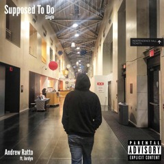 Supposed To Do  Feat. Jordyn (Prod. Andrew Ratto & Mylesdray)