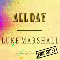 Luke Marshall - All Day (Eric Sidey Remix) FREE DL