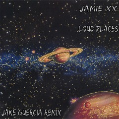 Jamie xx - Loud Places (JAKE GUERCIA Remix)