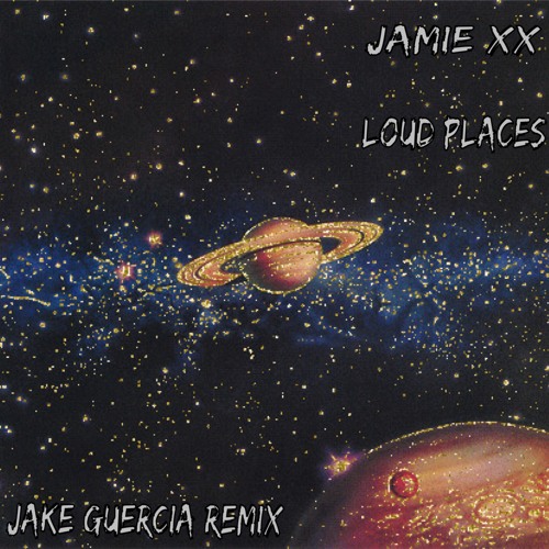 Jamie xx - Loud Places (JAKE GUERCIA Remix)