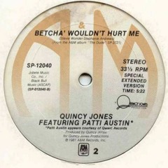 Quincy Jones Ft Patti Austin - Betcha Would'nt Hurt Me(Charles Dancer Edit)
