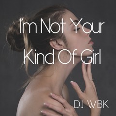 I'm Not Your Kind Of Girl