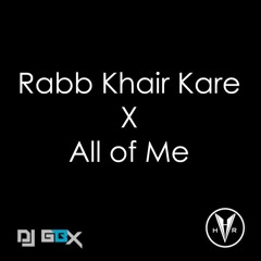 Rabb Khair Kare x All of Me - Prabh Gill