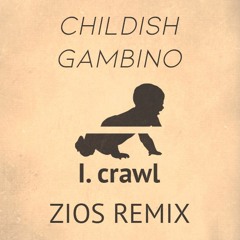 Childish Gambino - I. crawl (ZIOS Remix)