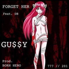 FORGET HER FT. DB PROD. BORN HERO