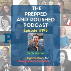 P&P Episode 198: Seth Perler "Organization for Disorganized Students"
