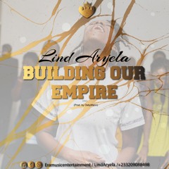 Building Our Empire - Lind Aryela (Prod. by Osby Mann)