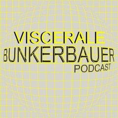 BunkerBauer Podcast 11 Viscerale.WAV