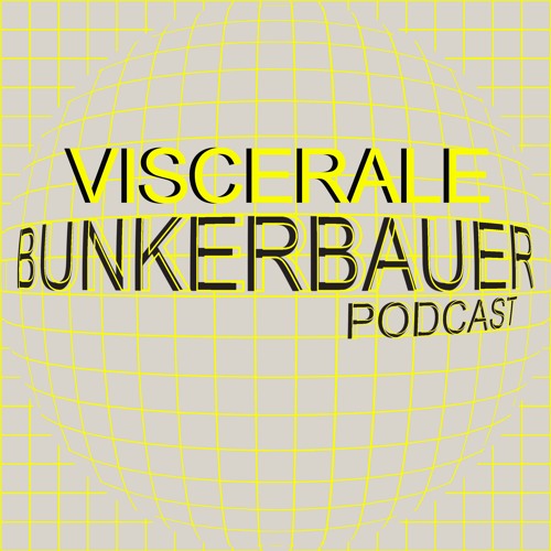 BunkerBauer Podcast 11 Viscerale.WAV