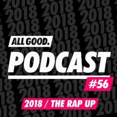 ALL GOOD PODCAST#56: 2018/The Rap Up mit Alex Barbian & Johann Voigt