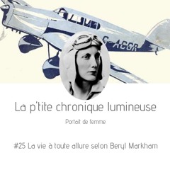 #25 La vie à toute allure selon Beryl Markham