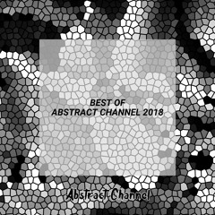 Best of Abstract Channel 2018 Mixed by FlexB