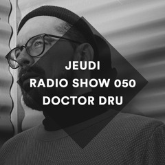 The JEUDI Records Radio Show 050 by Doctor Dru