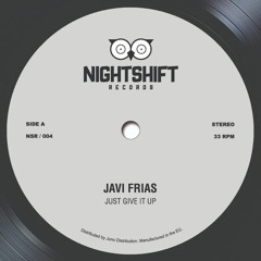 Javi Frias - Just Give It Up [Night Shift Records]