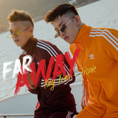 Far Away - Kay Trần, Tronie Ngô