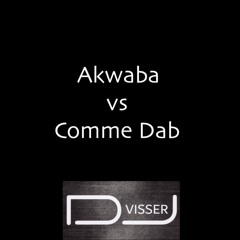 Akwaba vs Comme Dab (DJ Visser Mashup)