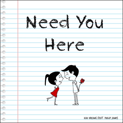 Kaii Dreams - Need You Here (feat. Philip James)