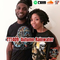 TTT409: Autumn Rainwater