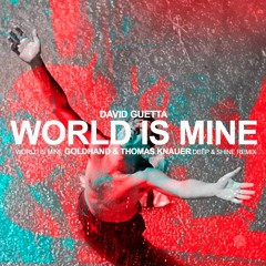 David Guetta - World is Mine (Goldhand and Thomas Knauer - Deep & Shine Remix)