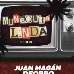 Juan Magan, Deorro, MAKJ - Muñequita Linda ( Kevin Smith & Ronny Serna Remix )