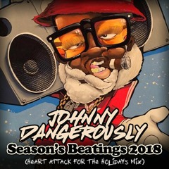 Johnny Dangerously - Season's Beatings 2018 (Heart Attack For The Holidays Mix)