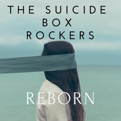 The Suicide Box Rockers - Reborn (Original Mix)
