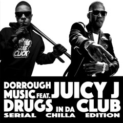 DORROUGH MUSIC FEAT. JUICY J - DRUGS IN DA CLUB (SERIAL CHILLA EDITION)