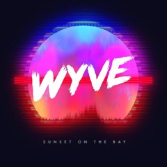 WYVE - Sunset On The Bay