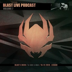 Blast Live Podcast Volume 7 / Blast 4 Deck / B - Side X - Mas / 15 - 12 - 2018 Lisbon