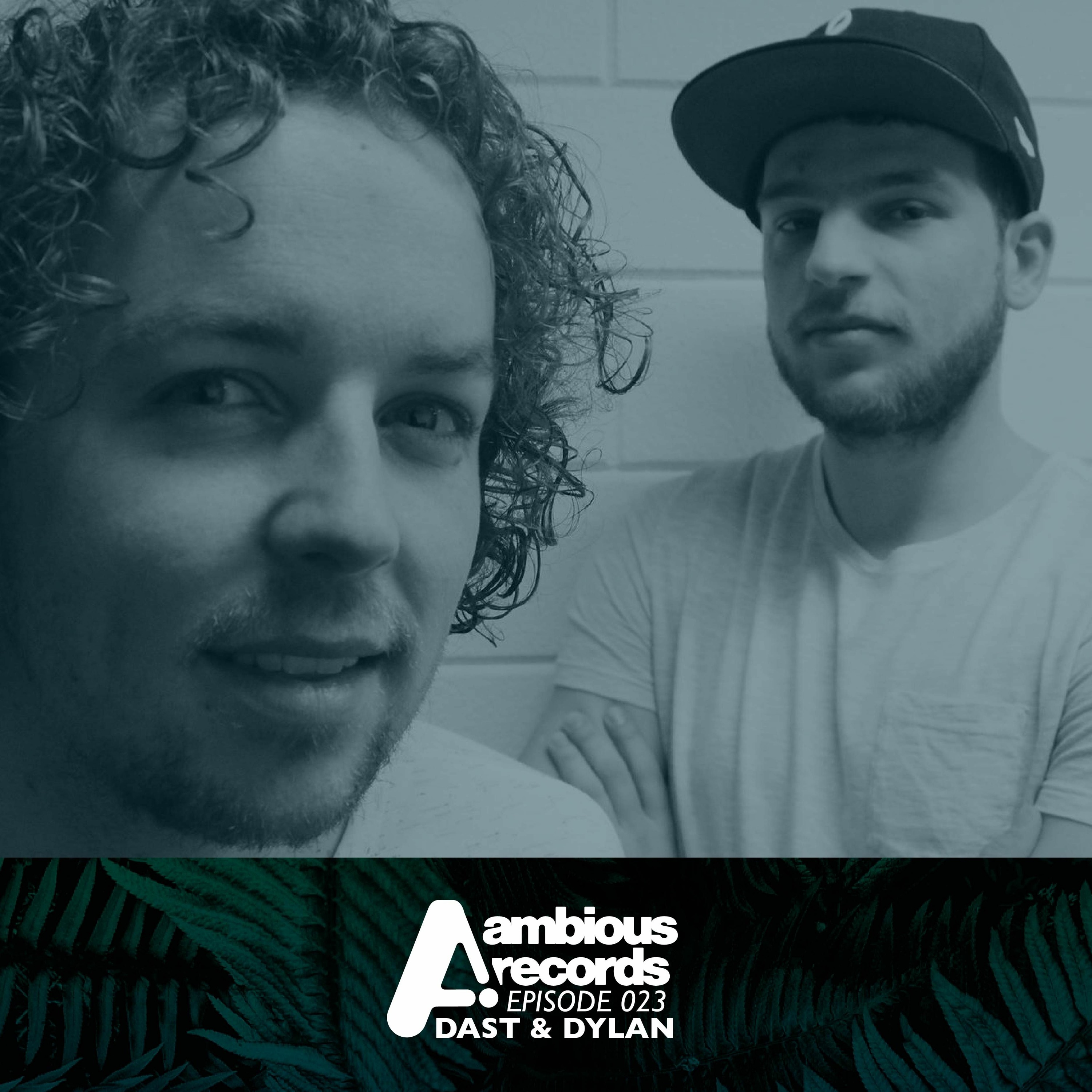 Ambious Records Podcast - Episode 023 - Dast & Dylan