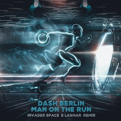 Stream Dash Berlin - Man On The Run (Lasmar & Invader Space Remix