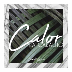 Calor pra Caralho  (SET) [Free Download]