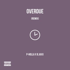 Overdue- BjAXX, P-Holla feat. Russ (Remix)