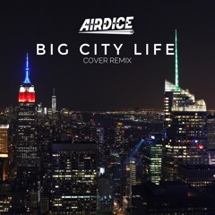 AirDice - Big City Life (Cover Remix)
