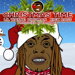 Christmas Time - Lil Wayne ft Birdman & Rick Ross