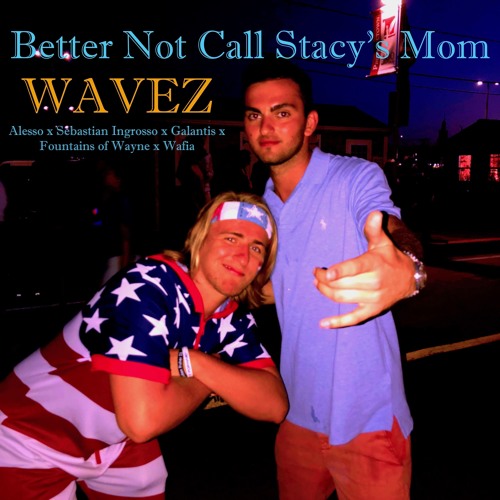 Better Not Call Stacy's Mom