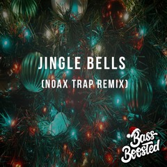 Jingle Bells (noax Trap Remix)