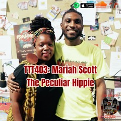 TTT403: Mariah Scott (@PeculiarHippie)